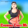 About Chumma Chati Me Song