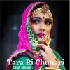 About Tara Ri Chunari Song