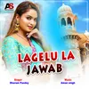 About Lagelu La Jawab Song