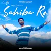 About Sahiba Re Song