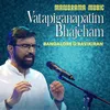 About Vatapiganapatim Bhajeham Song