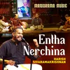 About Entha Nerchina Song