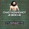 About Chad Vasanghot Je Bede Me Song