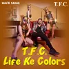 About TFC- Life Ke Colors Song