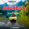 Dhurdila Ho Dhurdila