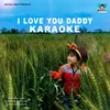 About I Love You Daddy Karaoke Song
