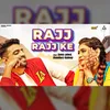 About Rajj Rajj Ke Song