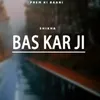 About Bas Kar Ji Song