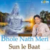 About Bhole Nath Meri Sun Le Baat Song