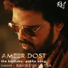 About Ameer Dost - The Kachcha Pakka Song Song