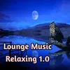 Lounge Music Relaxing 1.0