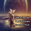 About 830 Hz Heal Old Negative Energies From Your House Song