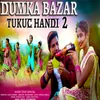 About Dumka Bazar Tukuc Handi 2 Song