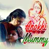 About Anokhi Mummy Song