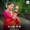 About Aa Jaiha 30 Ke Song