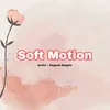 Soft Motion