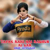 About Tapak Rahi Hai Radhun Ki Lar Song