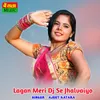About Lagan Meri Dj Se Jhalvaiyo Song