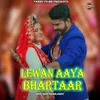 About Lewan Aaya Bhartaar Song