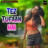 Tez Tufaan Hai