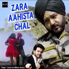 ZARA AAHISTA CHAL