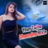 About Youn Tujhe Dhoondne Nikle Song