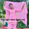 About Aag lagri mera Seena me Song