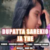 About Dupatta Sarekio Ja The Song