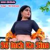 56  Inchi Ka Sina