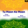 About Tu Maan Na Maan Song