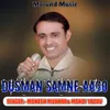 About Dusman Samne Aago Song