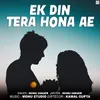 About Ek Din Tera Hona Ae Song