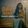 About Babul Mora Song