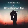 About Khwahison Me Song