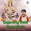 About Bajarang Bala Roop Nirala Song