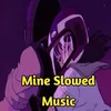 Mine Slowed Music Track 1