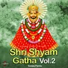 About Shri Shyam Gatha Vol.2 Song