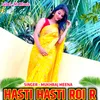 About Hasti Hasti Roi R Song