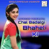 About Chal Badalti Bhaheli Ki Song