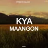 About Kya Maangon Song