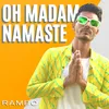 About Oh Madam Namaste Song