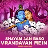Shayam Aan Baso Vrandavan Mein