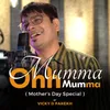 Mumma Ohh Mumma (Mothers Day Special)