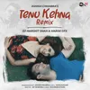 About Tenu Kehna Remix Song