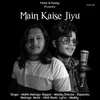 About Main Kaise Jiyu Song