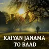 About Kaiyan Janama To Baad Song