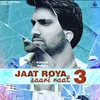 About Jaat Roya Sari Raat 3 Song