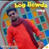 About Log Bewda Song