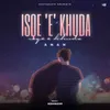 About ISHQ 'E' KHUDA Song