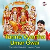 About Tanne Vyartha Umar Gwai Song